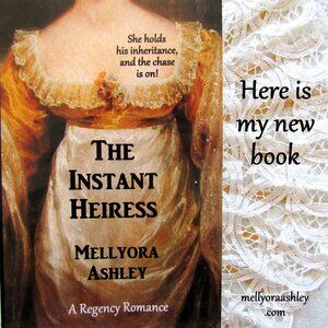 REGENCY ROMANCE w INTRIGUE & HUMOR by MELLYORA ASHLEY:  THE INSTANT HEIRESS, NEW